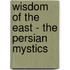 Wisdom Of The East - The Persian Mystics