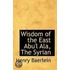 Wisdom Of The East Abu'l Ala, The Syrian
