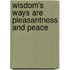 Wisdom's Ways Are Pleasantness And Peace