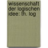 Wissenschaft Der Logischen Idee: Th. Log by Karl Rosenkranz