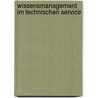 Wissensmanagement im technischen Service door Michael Weinrauch