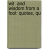 Wit  And  Wisdom From A Fool: Quotes, Qu door Reginald McPherson