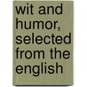 Wit And Humor, Selected From The English door Thornton Leigh Hunt