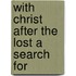 With Christ After The Lost A Search For