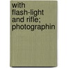 With Flash-Light And Rifle; Photographin door C.G. 1865-1921 Schillings