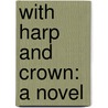 With Harp And Crown: A Novel door Walter Besant