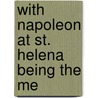 With Napoleon At St. Helena Being The Me door John Stokoe