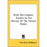 With The Fathers: Studies In The History by Unknown