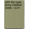 With The Royal Army Medical Corps  R.A.M door Evelyn Charles H. Vivian