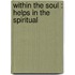 Within The Soul : Helps In The Spiritual