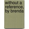 Without A Reference, By Brenda door G. Castle Smith