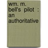 Wm. M. Bell's  Pilot  : An Authoritative door William Murray Bell