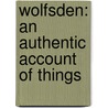 Wolfsden: An Authentic Account Of Things by Unknown
