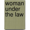Woman Under The Law by Unknown