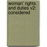 Woman' Rights And Duties V2: Considered by Unknown