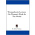 Womanhood; Lectures On Woman's Work In T