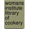 Womans Institute Library Of Cookery by Unknown