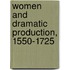 Women And Dramatic Production, 1550-1725