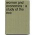 Women And Economics : A Study Of The Eco