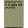 Women Artists In All Ages And Countries door Onbekend