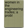 Women In The Engineering Trades; A Probl door Barbara Drake