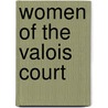 Women Of The Valois Court door Onbekend