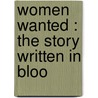 Women Wanted : The Story Written In Bloo by Unknown