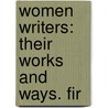 Women Writers: Their Works And Ways. Fir door Catherine Jane Hamilton