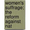 Women's Suffrage; The Reform Against Nat by Horace Bushnell