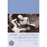 Women, Crime and Justice in England Sinc door Shani D'Cruze