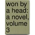 Won By A Head: A Novel, Volume 3