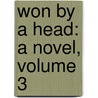 Won By A Head: A Novel, Volume 3 by Alfred Austin