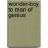 Wonder-Boy To Man Of Genius