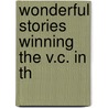 Wonderful Stories Winning The V.C. In Th door Onbekend