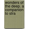 Wonders Of The Deep. A Companion To Stra door M 1820-1898 Schele De Vere
