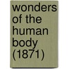 Wonders Of The Human Body (1871) door Onbekend