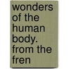 Wonders Of The Human Body. From The Fren door Placide Auguste Le Pileur