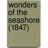 Wonders Of The Seashore (1847) by Unknown