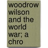 Woodrow Wilson And The World War; A Chro door Jr. Seymour Charles