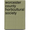 Worcester County Horticultural Society door Onbekend