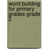 Word Building for Primary Grades-Grade 2 by Unknown