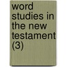 Word Studies In The New Testament (3) by Marvin Richardson Vincent