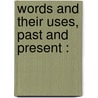 Words And Their Uses, Past And Present : door Richard Grant White