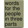 Words For The People In Three Parts door Onbekend