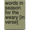 Words In Season For The Weary [In Verse] door Margaret E. Darton