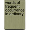 Words Of Frequent Occurrence In Ordinary by Heinrich Conrad Bierwirth