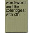 Wordsworth And The Coleridges : With Oth