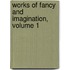 Works Of Fancy And Imagination, Volume 1