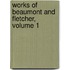 Works of Beaumont and Fletcher, Volume 1