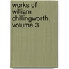 Works of William Chillingworth, Volume 3 by William Chillingworth